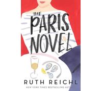 The Paris Novel: The gorgeously uplifting new novel abo - Paperback NEW Reichl,