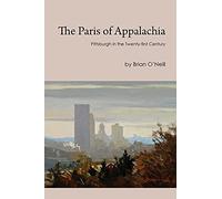 The Paris of Appalachia: Pittsburgh in the Twenty-First Century