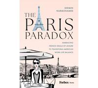 The Paris Paradox : Embracing French Ideals of Leisure to Transform American Work-Life Balance