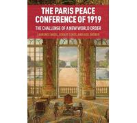 The Paris Peace Conference of 1919: The Challenge of a New World Order
