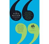 The Paris Review Interviews: Wisdom from the World's Literary Masters: Vol 2