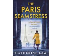 The Paris Seamstress: An emotional and beautifully written wartime tale from Catherine Law