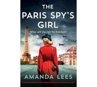 The Paris Spy's Girl: An utterly breathtaking and heartbreaking World War II novel, inspired by true events (WW2 Resistance Series)