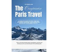 The Paris Travel Companion: A Complete Guide for First-Time and Returning Travelers, Your Stress-Free Navigator to Exploring the City. (ROVERS TRAVEL COMPANION)