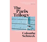 The Paris Trilogy : A Life in Three Stories