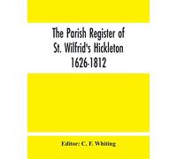 The Parish Register Of St. Wilfrid'S Hickleton 1626-1812