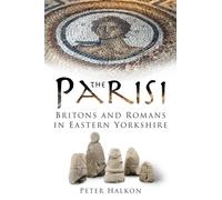 The Parisi : Britains and Romans in Eastern Yorkshire