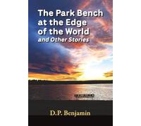 The Park Bench at the Edge of the World and Other Stories