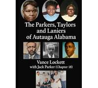 THE PARKERS, TAYLORS AND LANIERS OF AUTAUGA ALABAMA 2ND EDITION