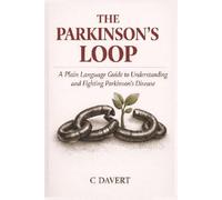 The Parkinson's Loop: A Plain-Language Guide to Understanding and Fighting Parkinson's Disease