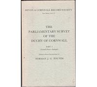 The Parliamentary Survey of the Duchy of Cornwall, Part I: 25 (Devon and Cornwall Record Society)