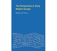 The Parliaments of Early Modern Europe: 1400 - 1700