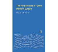 The Parliaments of Early Modern Europe: 1400 - 1700