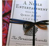 The Parnassian Ensemble - A Noble Entertainment: Music From Queen Anne's London