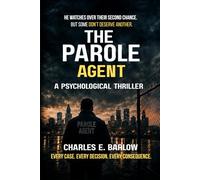 The Parole Agent: A Psychological Thriller