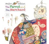 The Parrot and the Merchant: (Tales by Rumi)