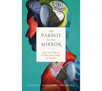 The Parrot in the Mirror : How evolving to be like birds made us human