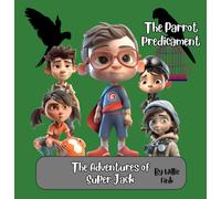 The Parrot Predicament: The Adventures of Super Jack