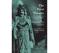 The Parsi Theatre - Its Origins and Development (India List)