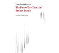 The Part of Me That Isn't Broken Inside (Japanese Literature)