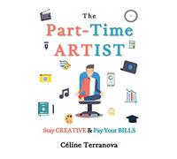The Part-Time Artist: Stay Creative & Pay Your Bills
