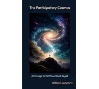 The Participatory Cosmos: A Homage to Matthew David Segall