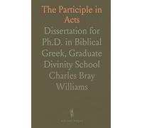 The Participle in Acts: Dissertation for Ph.D. in Biblical Greek, Graduate Divinity School