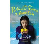 The Particular Sadness of Lemon Cake by Bender, Aimee (September 1, 2011) Paperback