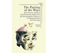 The Parting of the Ways: How Esoteric Judaism and Christianity Influenced the Psychoanalytic Theories of Sigmund Freud and Carl Jung (Psychoanalysis and Jewish Life Series)
