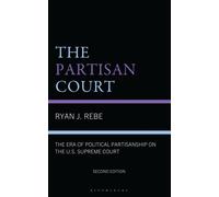 The Partisan Court : The Era of Political Partisanship on the U.S. Supreme Court