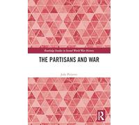 The Partisans and War (Routledge Studies in Second World War History)