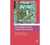 The Partition of the Indian Subcontinent : Border Identities in Jammu and Kashmir