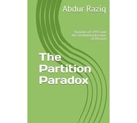The Partition Paradox: Shadows of 1947 and the Institutionalization of Discord