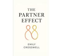 The Partner Effect: Identify Red Flags, Build Secure Love, Break Toxic Patterns, and Use Proven Tests to Evaluate Your Relationship