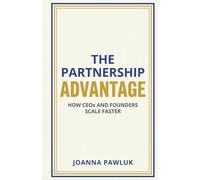 The Partnership Advantage: How CEOs and Founders Scale Faster