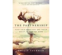 The Partnership: Five Cold Warriors and Their Quest to Ban the Bomb