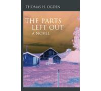 The Parts Left Out: A Novel (The Karnac Library)