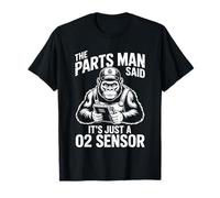 The Parts Man Said It's Just A 02 Sensor Repair Car Guys T-Shirt