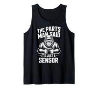 The Parts Man Said It's Just A Sensor Repair Car Guys Tank Top