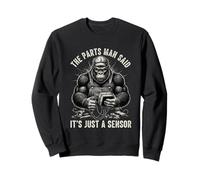 The PartsMan Said It's Just A Sensor Repair Car Guys Sweatshirt