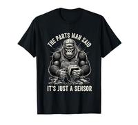 The PartsMan Said It's Just A Sensor Repair Car Guys T-Shirt
