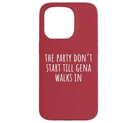 The Party Don’t Start Till Gena Walks In Case for iPhone 15 Pro