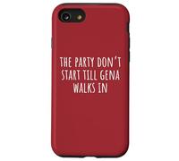 The Party Don’t Start Till Gena Walks In Case for iPhone SE (2020) / 7/8