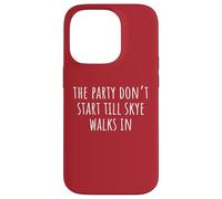 The Party Don’t Start Till Skye Walks In Case for iPhone 14 Pro