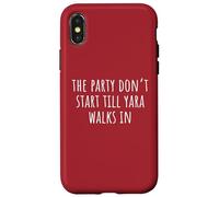 The Party Don’t Start Till Yara Walks In Case for iPhone X/XS