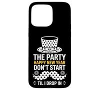 The Party Dont Start Til I Drop In NYE Case for iPhone 15 Pro Max
