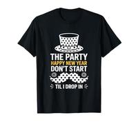 The Party Dont Start Til I Drop In NYE T-Shirt