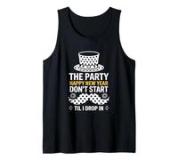 The Party Dont Start Til I Drop In NYE Tank Top