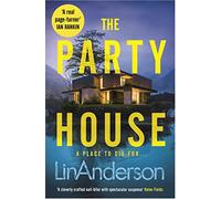 The Party House : An Atmospheric and Twisty Thriller Set in the Scottish Highlands