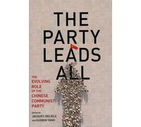 The Party Leads All: The Evolving Role of the Chinese Communist Party (Brookings-Wharton Papers on Urban Affairs)
